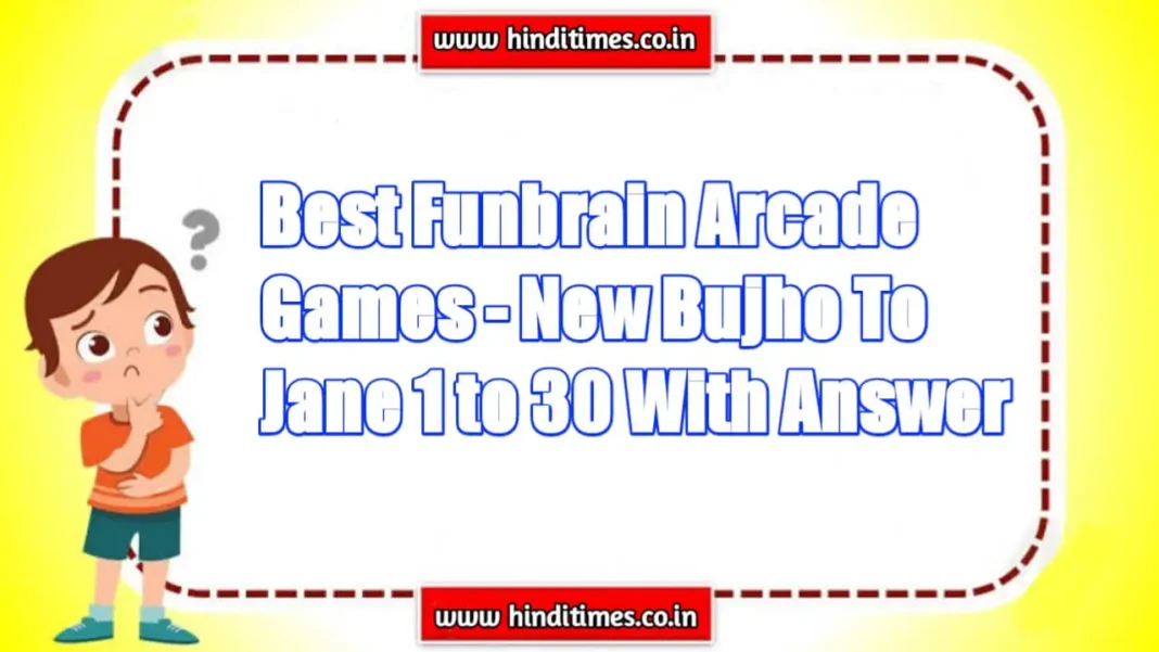 Best Funbrain Arcade Games - New Bujho To Jane 1 to 30 With Answer, हिंदी पहेलियाँ