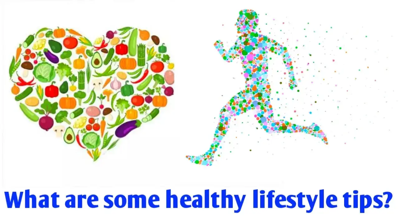 What are some healthy lifestyle tips?