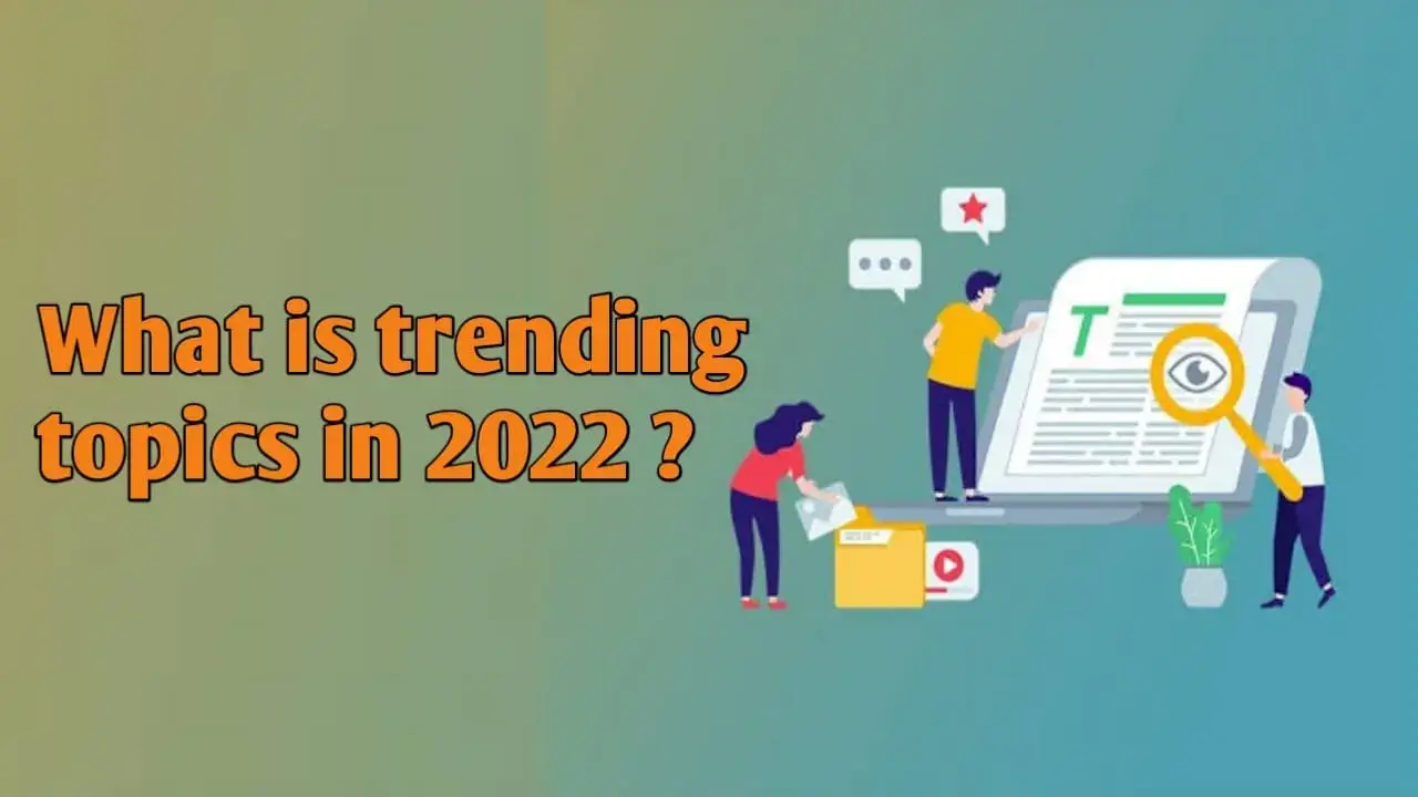 2022 में ट्रेंडिंग टॉपिक क्या है ? | What is trending topics in 2022 ?